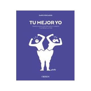 TU MEJOR YO. ciencia para controlar el cuerpo y cambiar la vida